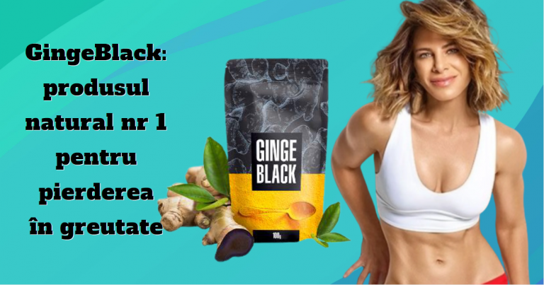 GingeBlack: produsul natural nr 1 pentru pierderea în greutate eficientă și sigură.